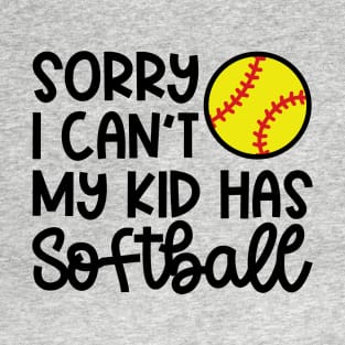 Sorry I Can’t My Kid Has Softball Mom Softball Dad Cute Funny T-Shirt